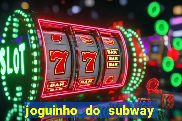 joguinho do subway surf que ganha dinheiro de verdade